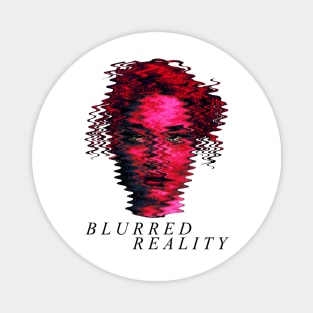 BLURRED REALITY Magnet